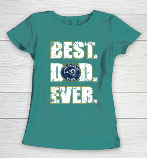 NFL Los Angeles Rams Football Best Dad Ever Family Shirt Women's T-Shirt 10
