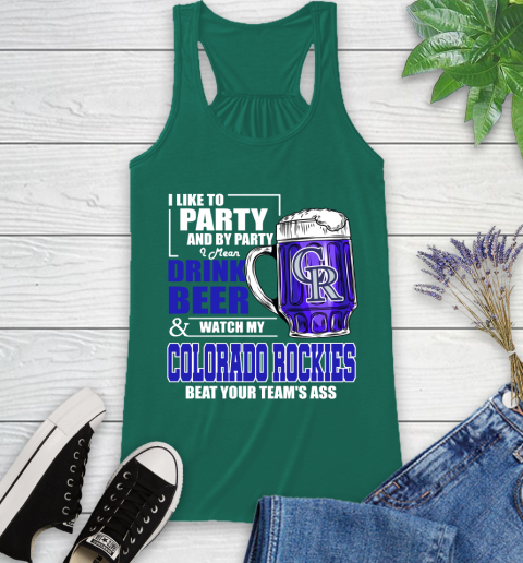 MLB I Like To Party And By Party I Mean Drink Beer And Watch My Colorado Rockies Beat Your Team's Ass Baseball Racerback Tank 6