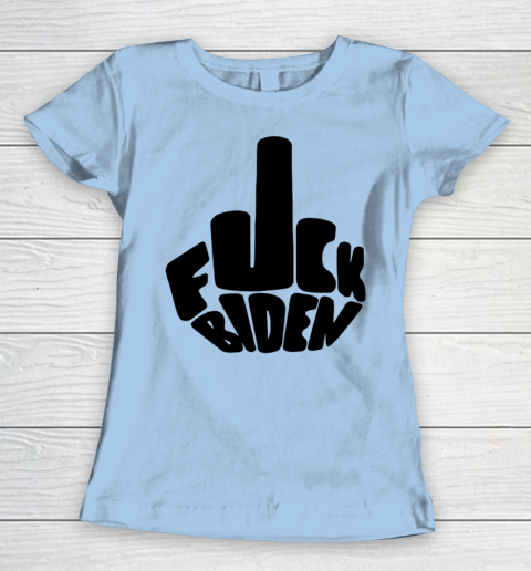 Fuck Joe Biden Cute Middle Finger Anti Biden Women's T-Shirt 4