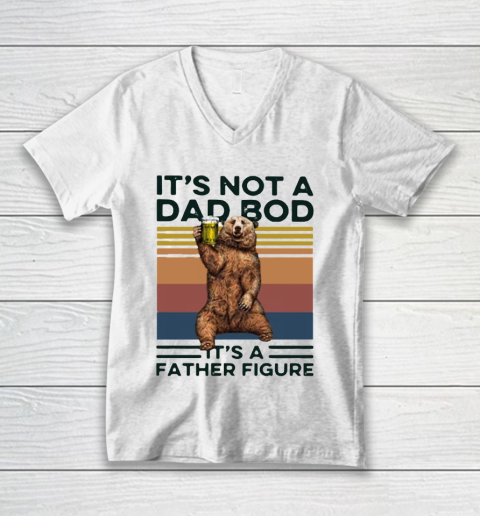 It's Not A Dad BOD It's Father Figure Bear Beer Lover V-Neck T-Shirt