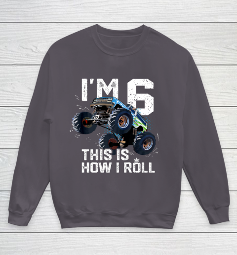 Kids I'm 6 This is How I Roll Monster Truck 6th Birthday Boy Gift 6 Year Old Youth Sweatshirt 5