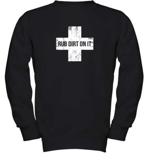 Rub Dirt On It Shirt Baseball Saying Youth Sweatshirt