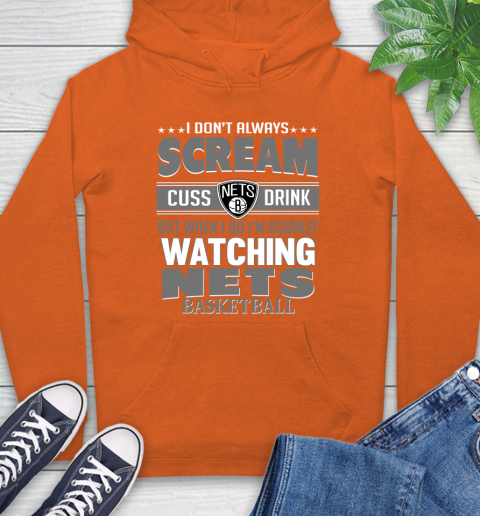 Brooklyn Nets NBA Basketball I Scream Cuss Drink When I'm Watching My Team Hoodie 4