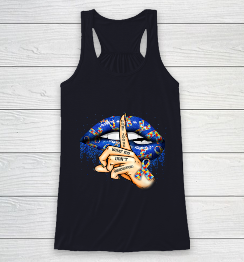Autism Lips Don t Judge What You Don t Understand Autism Mom Racerback Tank 7