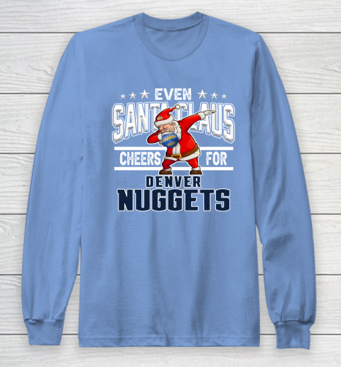 Denver Nuggets Even Santa Claus Cheers For Christmas NBA Long Sleeve T-Shirt 8