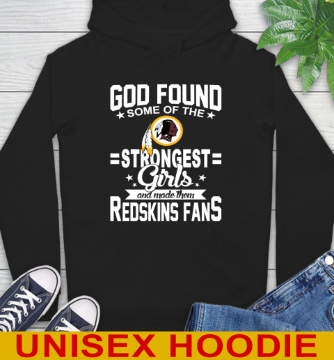 Washington Redskins NFL Football God Found Some Of The Strongest Girls Adoring Fans Hoodie