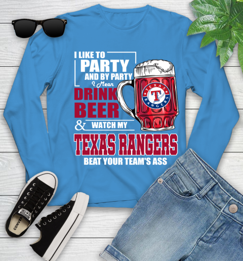 MLB I Like To Party And By Party I Mean Drink Beer And Watch My Texas Rangers Beat Your Team's Ass Baseball Youth Long Sleeve 8