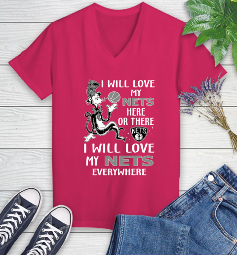 NBA Basketball Brooklyn Nets I Will Love My Nets Everywhere Dr Seuss Shirt Women's V-Neck T-Shirt 7
