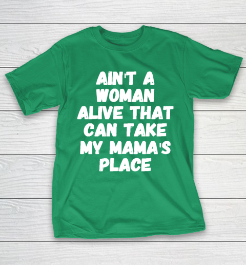 Mother's Day Funny Gift Ideas Apparel  Ain't a woman alive that can take my mama's place T T-Shirt 5