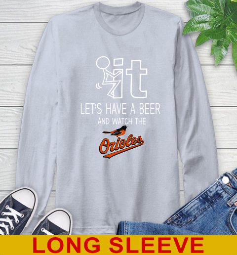 Baltimore Orioles Baseball MLB Let's Have A Beer And Watch Your Team Sports Long Sleeve T-Shirt 6