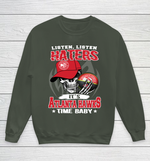 Listen Haters It is HAWKS Time Baby NBA Youth Sweatshirt 8
