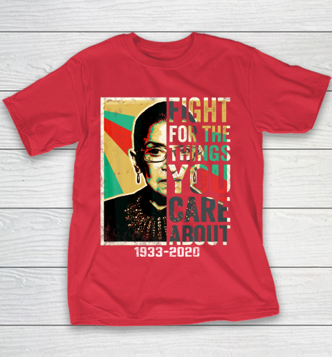 Notorious RBG 1933  2020 Shirt  Fight For The Things You Care About Vintage Youth T-Shirt 7