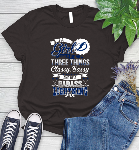 Tampa Bay Lightning NHL Hockey A Girl Should Be Three Things Classy Sassy And A Be Badass Fan Women's T-Shirt 11
