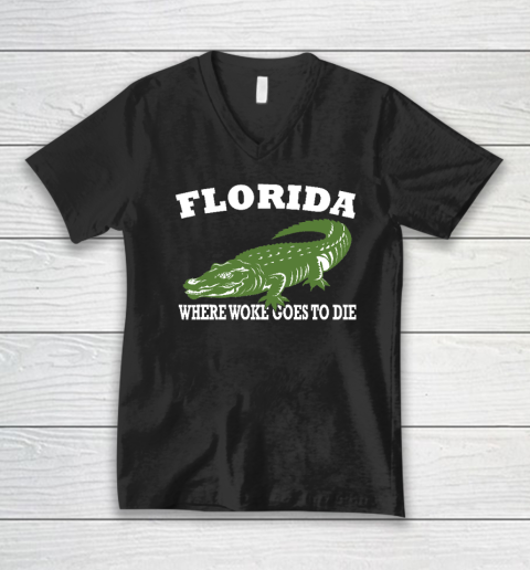 Florida Is Where Woke Goes To Die DeSantis V-Neck T-Shirt