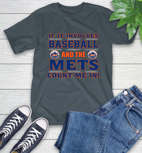 MLB If It Involves Baseball And The New York Mets Count Me In Sports T-Shirt 9