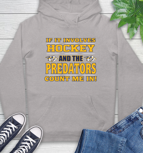 NHL If It Involves Hockey And The Nashville Predators Count Me In Sports Hoodie 12