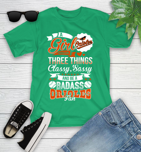 Baltimore Orioles MLB Baseball A Girl Should Be Three Things Classy Sassy And A Be Badass Fan Youth T-Shirt 8