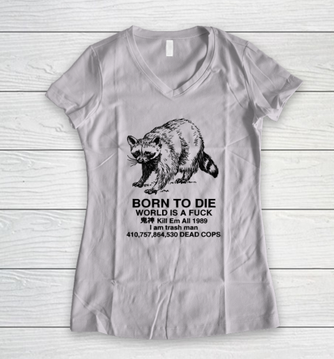Born To Die World Is A Fuck Raccoon Women's V-Neck T-Shirt