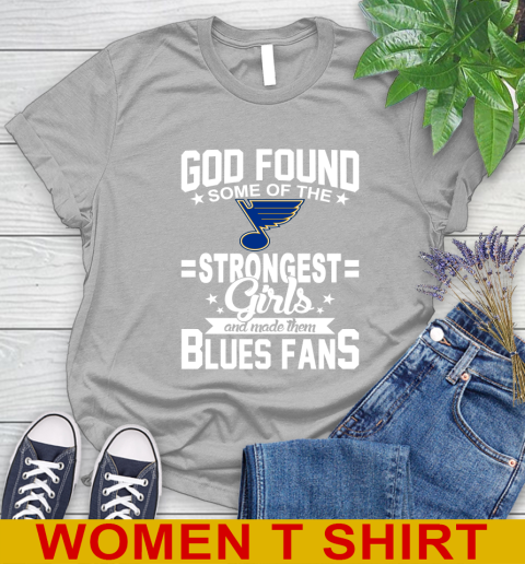 St.Louis Blues NHL Football God Found Some Of The Strongest Girls Adoring Fans Women's T-Shirt 5
