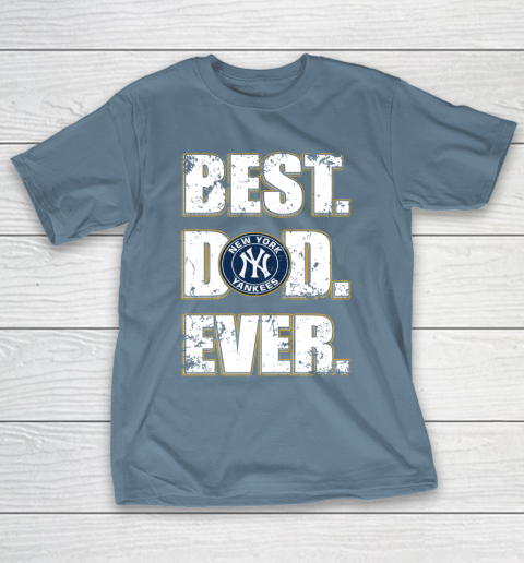 MLB New York Yankees Baseball Best Dad Ever Family Shirt T-Shirt 6