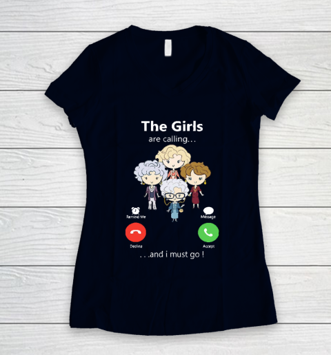 Golden Girls Tshirt The Girls Are Calling And I Must Go The Golden Girls Women's V-Neck T-Shirt 2