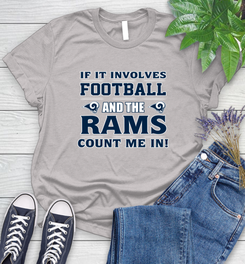 NFL If It Involves Football And The Los Angeles Rams Count Me In Sports Women's T-Shirt 10