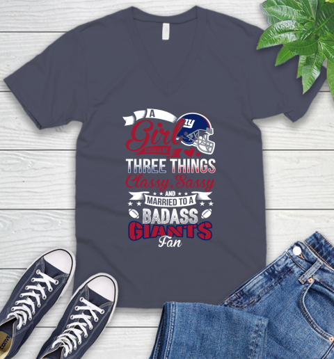 New York Giants NFL Football A Girl Should Be Three Things Classy Sassy And A Be Badass Fan V-Neck T-Shirt 7