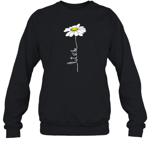 Daisy Let It Be Flower Sweatshirt