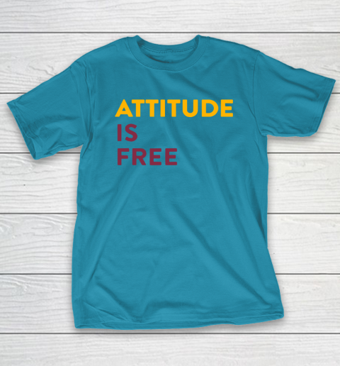 Attitude Is Free T-Shirt 7