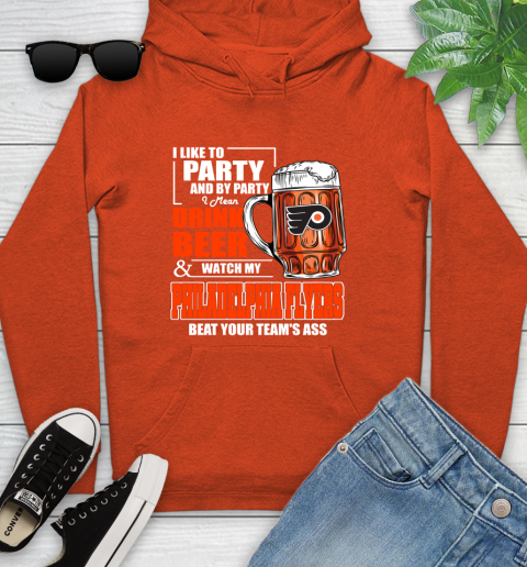 NHL I Like To Party And By Party I Mean Drink Beer And Watch My Philadelphia Flyers Beat Your Team's Ass Hockey Youth Hoodie - Image 5