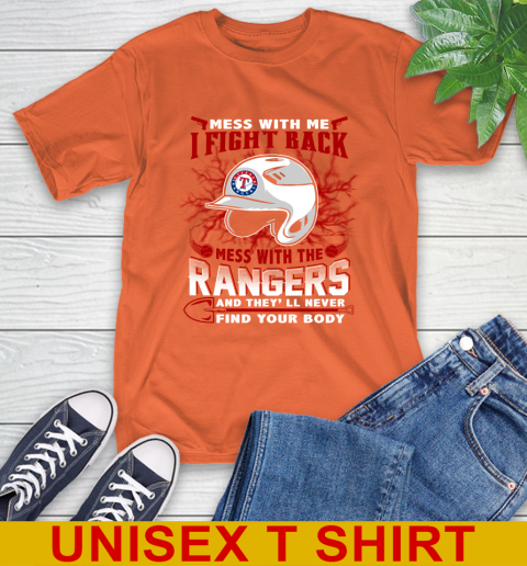 MLB Baseball Texas Rangers Mess With Me I Fight Back Mess With My Team And They'll Never Find Your Body Shirt T-Shirt 4