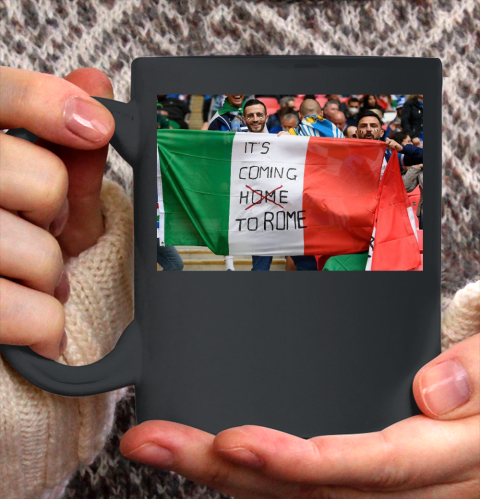 It's coming to Rome Italia Flag  EURO 2020 Champion Ceramic Mug 11oz