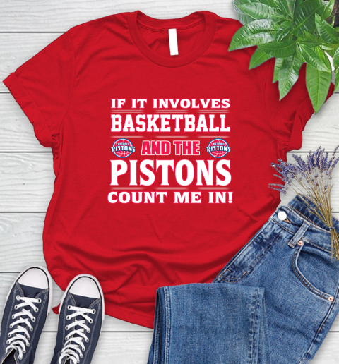 NBA If It Involves Basketball And Detroit Pistons Count Me In Sports Women's T-Shirt 9