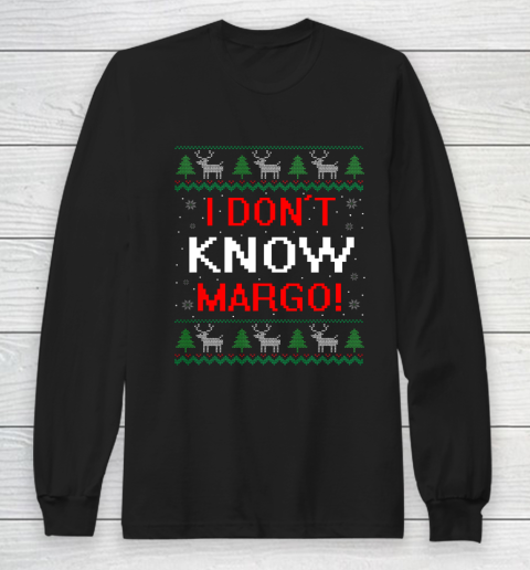 I Don t Know Margo Funny Christmas Vacation Long Sleeve T-Shirt