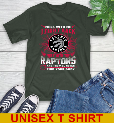NBA Basketball Toronto Raptors Mess With Me I Fight Back Mess With My Team And They'll Never Find Your Body Shirt T-Shirt 6