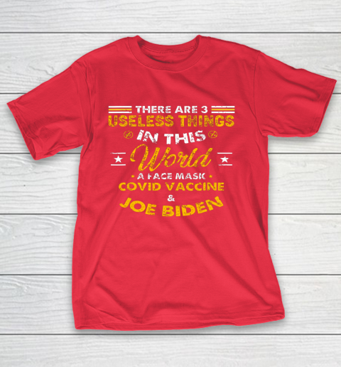 Facemask Covid And Joe Biden There Are Three Useless Things In This World Quote T-Shirt 19