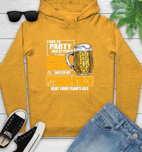 MLB I Like To Party And By Party I Mean Drink Beer And Watch My Pittsburgh Pirates Beat Your Team's Ass Baseball Youth Hoodie 2