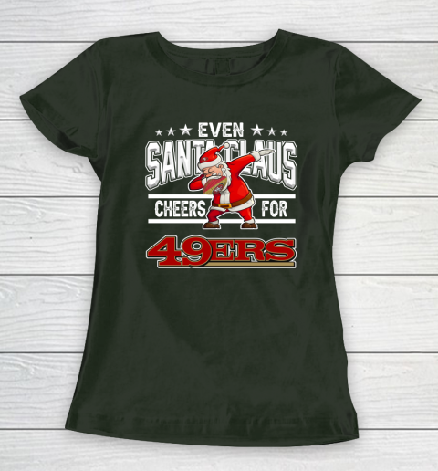 San Francisco 49ers Even Santa Claus Cheers For Christmas NFL Women's T-Shirt 4