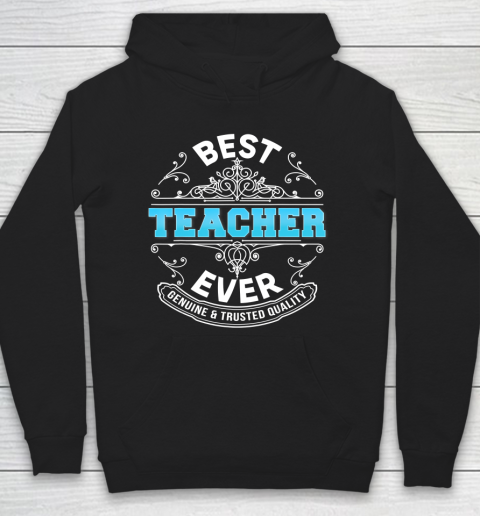 Father gift shirt Best Teacher Ever Genuine And Trusted Quality Father Day Dad T Shirt Hoodie