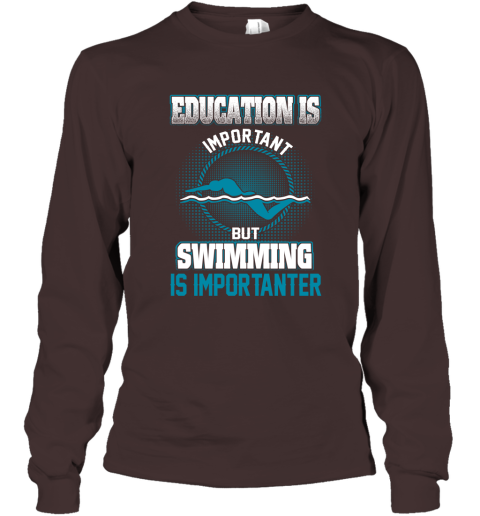 Education Is Important But Swimming Is Importanter Long Sleeve T-Shirt 3
