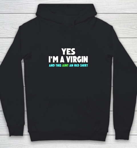 Yes I m A Virgin This Aint An Old Shirt Youth Hoodie