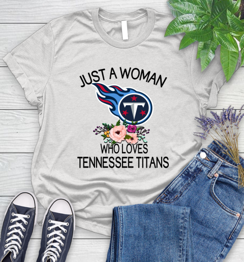 NFL Just A Woman Who Loves Tennessee Titans Football Sports Women's T-Shirt