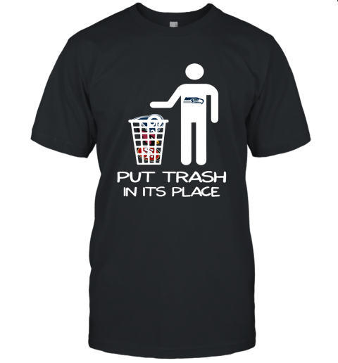 Seattle Seahawks Put Trash In Its Place Funny NFL Unisex Jersey Tee