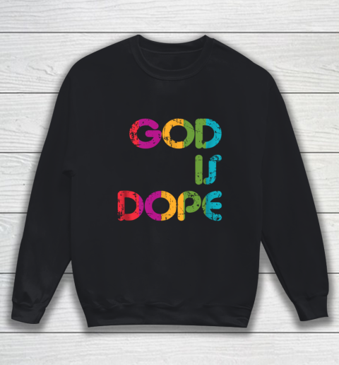 God is Dope Funny Christian Faith Believer Sweatshirt