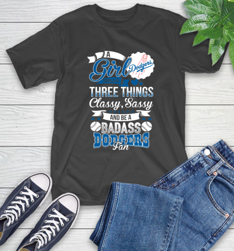 Los Angeles Dodgers MLB Baseball A Girl Should Be Three Things Classy Sassy And A Be Badass Fan T-Shirt