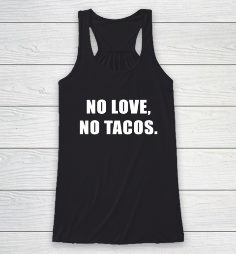 No Love No Tacos Racerback Tank