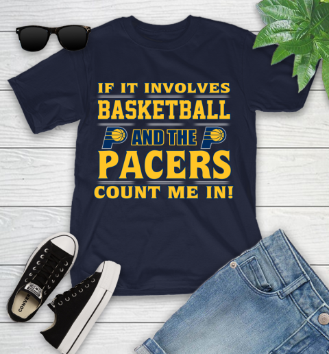 NBA If It Involves Basketball And Indiana Pacers Count Me In Sports Youth T-Shirt 3
