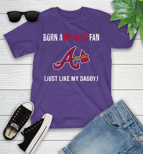 MLB Baseball Atlanta Braves Loyal Fan Just Like My Daddy Shirt Youth T-Shirt 3