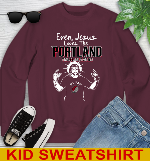 Portland Trail Blazers NBA Basketball Even Jesus Loves The Trail Blazers Shirt Youth Sweatshirt 4