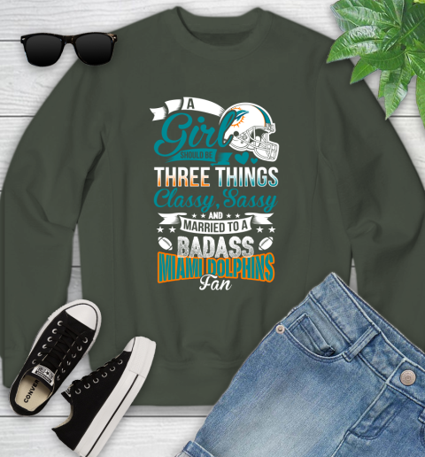 Miami Dolphins NFL Football A Girl Should Be Three Things Classy Sassy And A Be Badass Fan Youth Sweatshirt 9